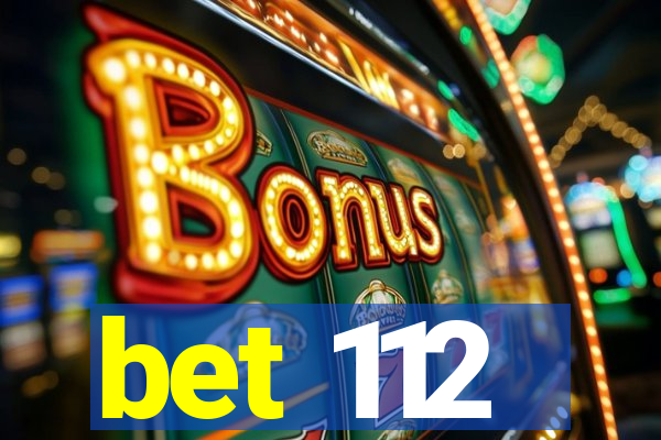 bet 112